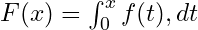 F(x) = \int_{0}^{x} f(t) , dt