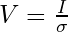 V = \frac{I}{\sigma}