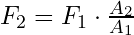 F_2 = F_1 \cdot \frac{A_2}{A_1}